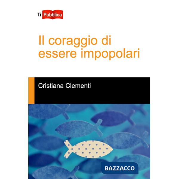 Coraggio di essere impopolari (Il)