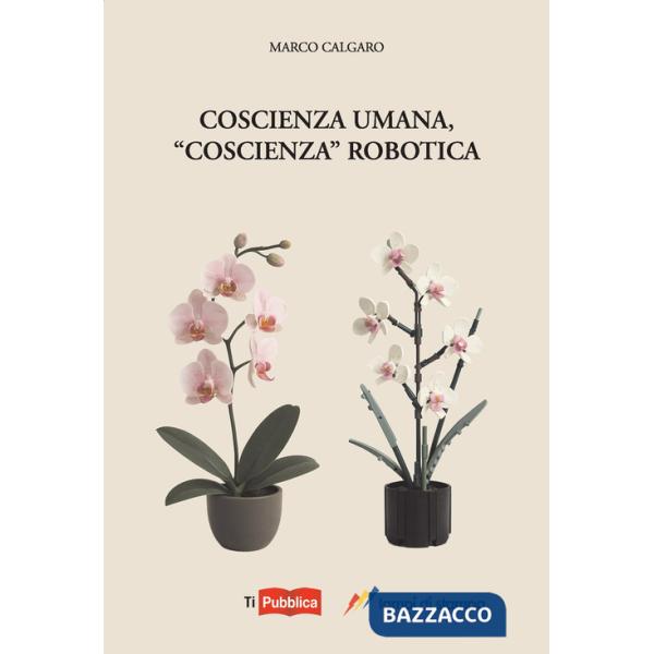 Coscienza umana, «coscienza» robotica