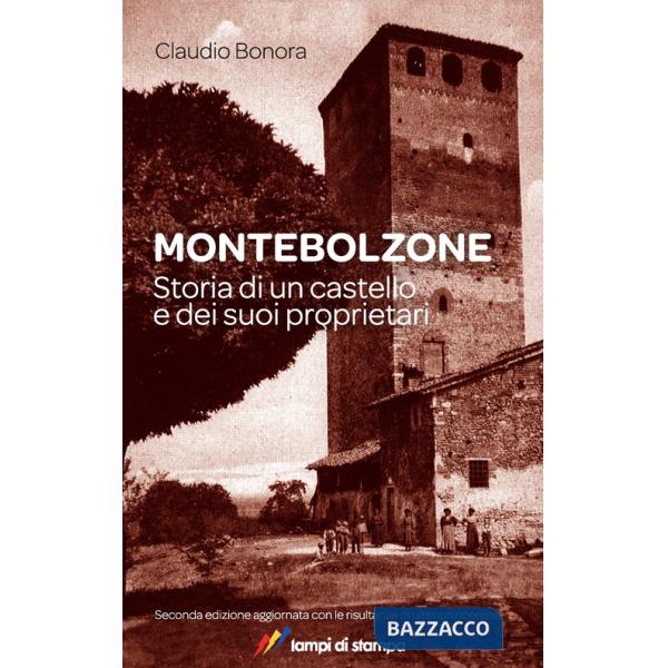 Montebolzone. Storia di un castello e dei suoi proprietari