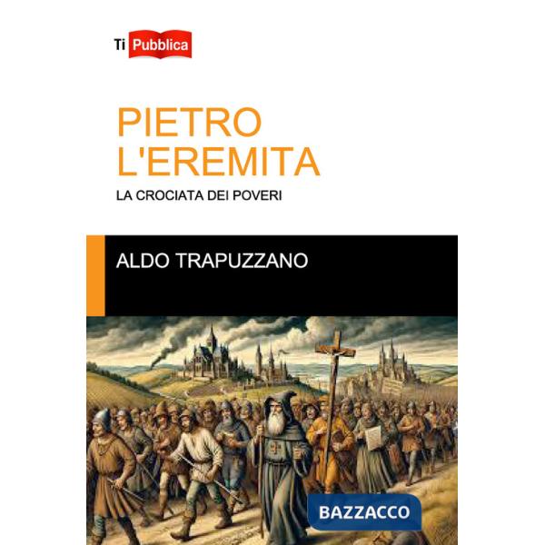 Pietro l'eremita. La crociata dei poveri