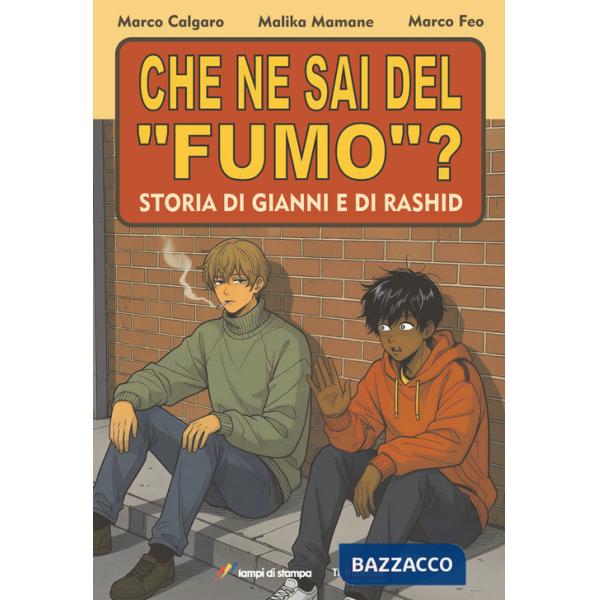 Che ne sai del «fumo»? Storia di Gianni e di Rashid