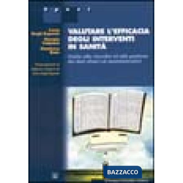 Valutare l'efficacia degli interventi in sanità. Guida alla raccolta ed alla ges