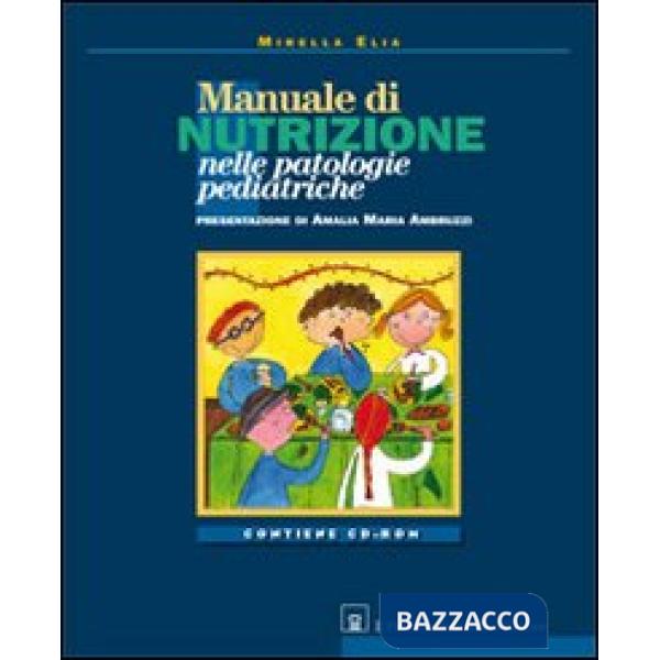 Manuale di nutrizione nelle patologie pediatriche. Con CD-ROM