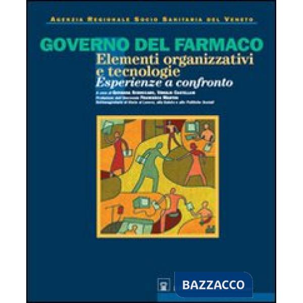 Governo del farmaco. ELementi organizzativi e tecnologie. Esperienze a confronto