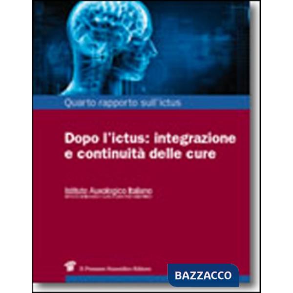 Quarto rapporto sull'ictus. Dopo l'ictus: integrazione e continuità delle cure