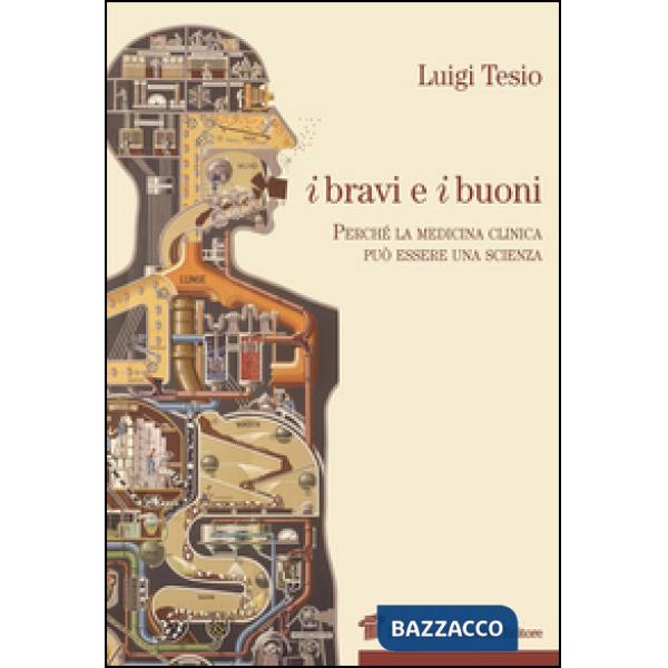 Bravi e i buoni. Perché la medicina clinica può essere una scienza (I)