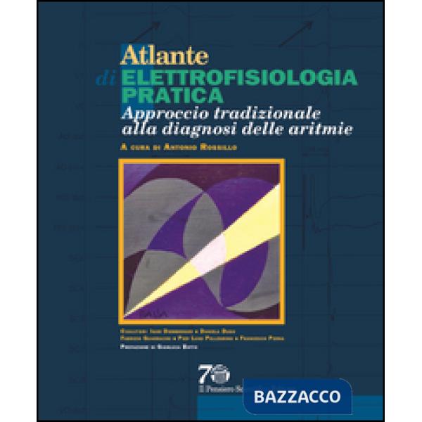 Atlante di elettrofisiologia pratica. Approccio tradizionale alla diagnosi delle