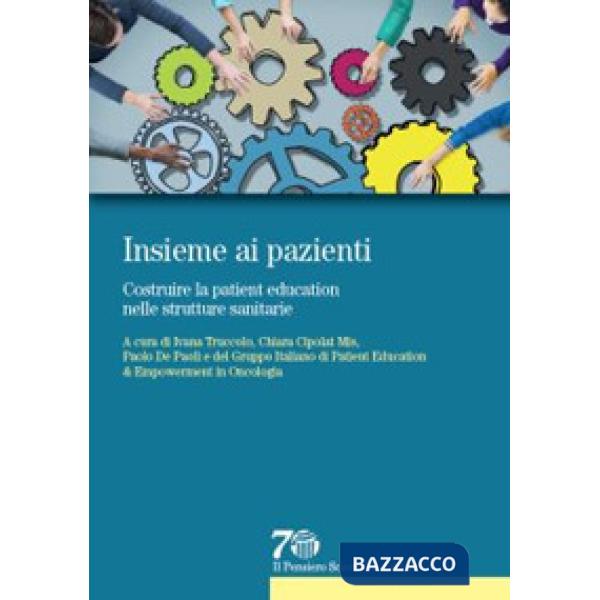 Insieme ai pazienti. Costruire la patient education nelle strutture sanitarie