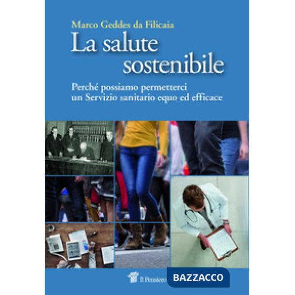 Salute sostenibile. Perché possiamo permetterci un Servizio sanitario equo ed ef
