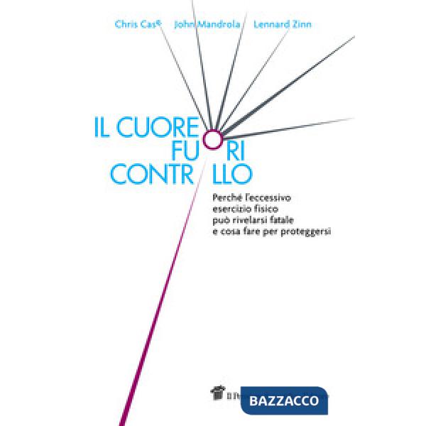 Cuore fuori controllo. Perché l'eccessivo esercizio fisico può rivelarsi fatale 