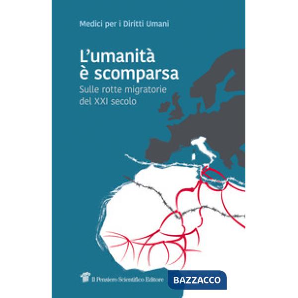 Umanità è scomparsa. Sulle rotte migratorie del XXI secolo (L')
