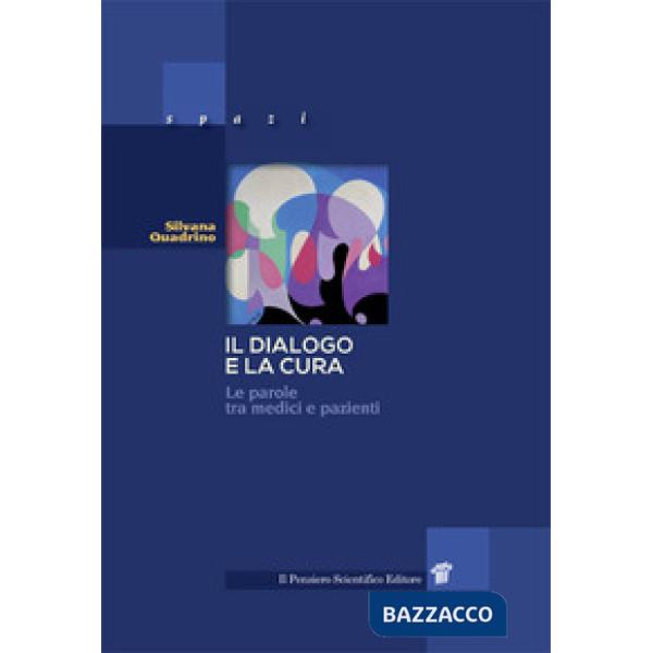 Dialogo e la cura. Le parole tra medici e pazienti (Il)
