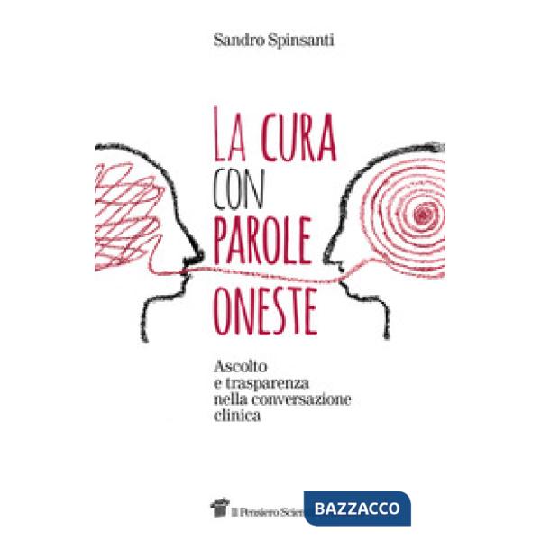 Cura con parole oneste. Ascolto e trasparenza nella conversazione clinica (La)