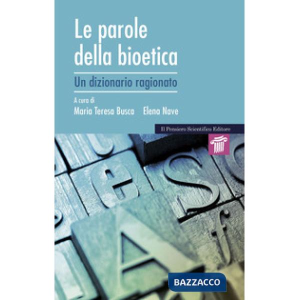 Parole della bioetica. Dizionario ragionato (Le)
