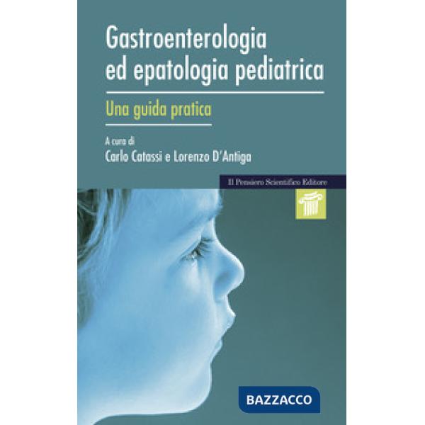 Gastroenterologia ed epatologia pediatrica. Una guida pratica