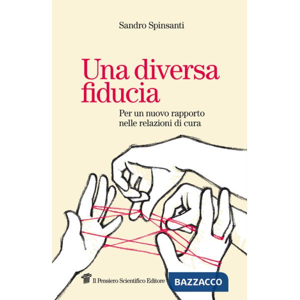 Diversa fiducia. Per un nuovo rapporto nelle relazioni di cura (Una)