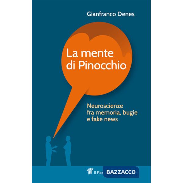 Mente di Pinocchio. Neuroscienze fra memoria, bugie e fake news (La)