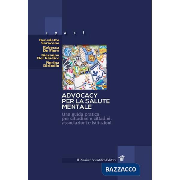 Advocacy per la salute mentale. Una guida pratica per cittadine e cittadini, associazioni e istituzioni