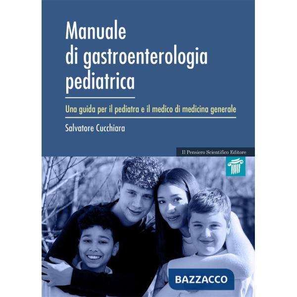 Manuale di gastroenterologia pediatrica. Una guida per il pediatra e il medico di medicina generale