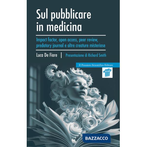 Sul pubblicare in medicina. Impact factor, open access, peer review, predatory journal e altre creature misteriose