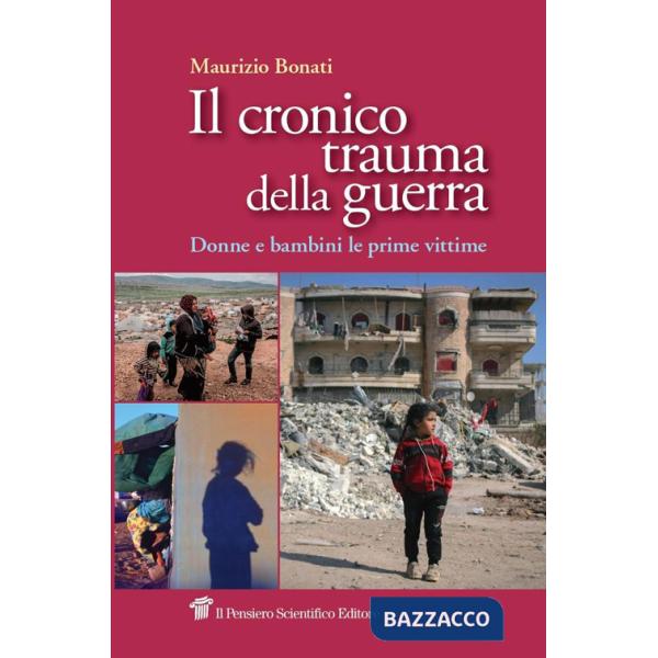 Cronico trauma della guerra. Donne e bambini le prime vittime (Il)