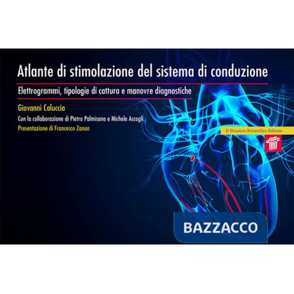 Atlante di stimolazione del sistema di conduzione. Elettrogrammi, tipologie di cattura e manovre diagnostiche