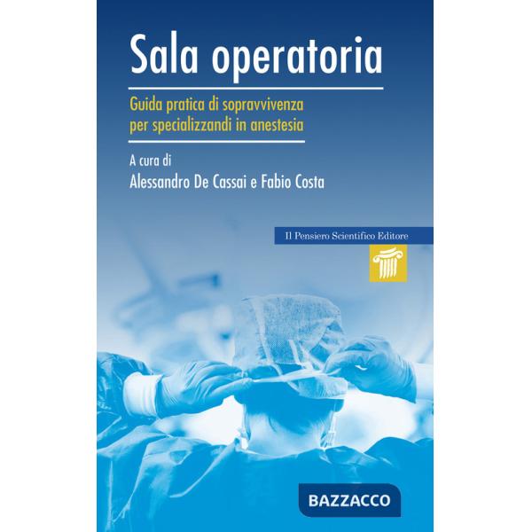 Sala operatoria. Guida pratica di sopravvivenza per specializzandi in anestesia
