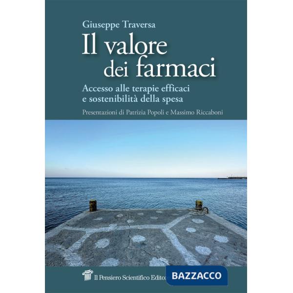 Valore dei farmaci. Accesso alle terapie efficaci e sostenibilità della spesa (Il)