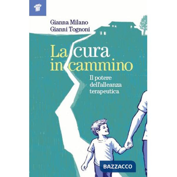 Cura in cammino. Il potere dell'alleanza terapeutica (La)