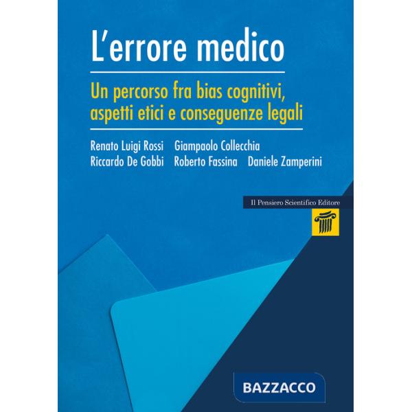 Errore medico. Un percorso tra bias cognitivi, aspetti etici e conseguenze legali (L')