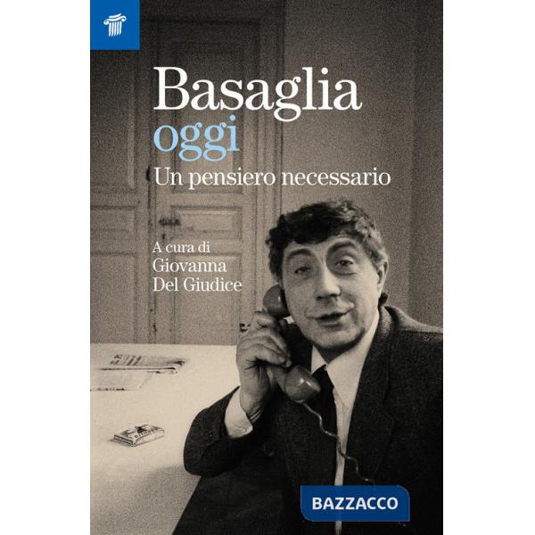 Basaglia oggi. Un pensiero necessario