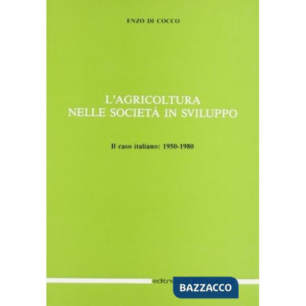 Agricoltura nelle società in sviluppo. Il caso italiano: 1950-1980 (L')