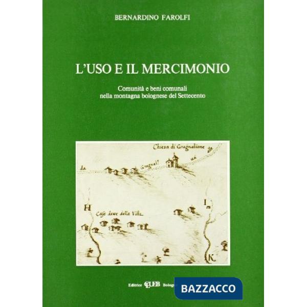 Uso e il mercimonio. Comunità e beni comunali nella montagna bolognese del Settecento (L')
