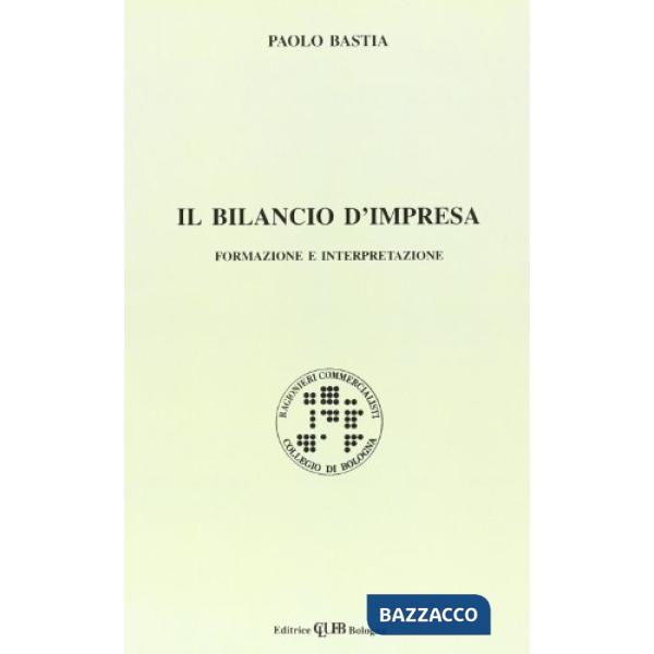 Bilancio d'impresa. Formazione e interpretazione (Il)
