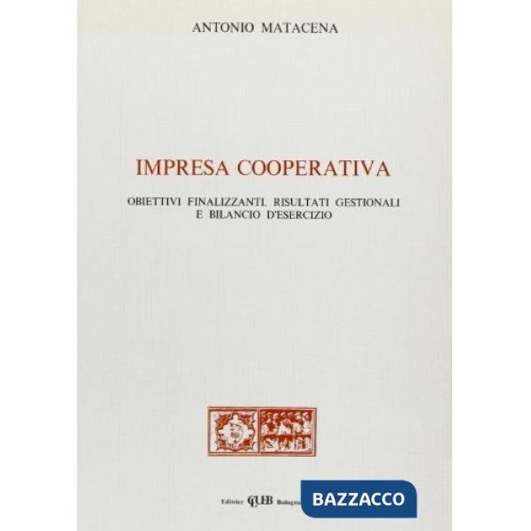 Impresa cooperativa. Obiettivi finalizzanti. Risultati gestionali e bilancio d'esercizio