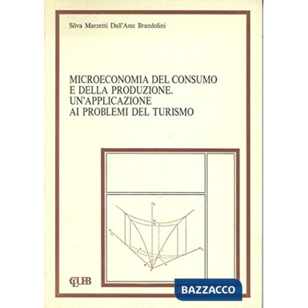 Microeconomia del consumo e della produzione. Un'applicazione ai problemi del turismo