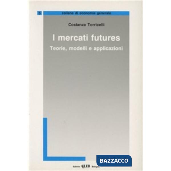Mercati futures. Teorie, modelli e applicazioni (I)