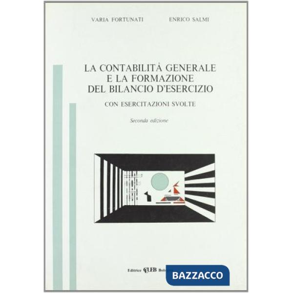 Contabilità generale e la formazione del bilancio d'esercizio (La)