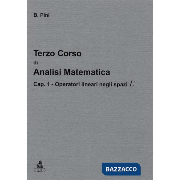 Terzo corso di analisi matematica. Vol. 1: Operatori lineari negli spazi L/P