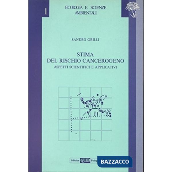 Stima del rischio cancerogeno. Aspetti scientifici e applicativi