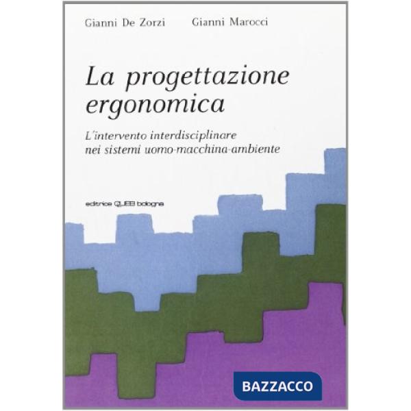 Progettazione ergonomica. L'intervento interdisciplinare nei sistemi uomo-macchina-ambiente (La)