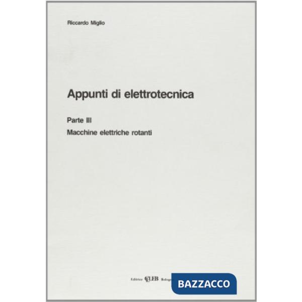 Appunti di elettrotecnica. Vol. 3: Macchine elettriche rotanti