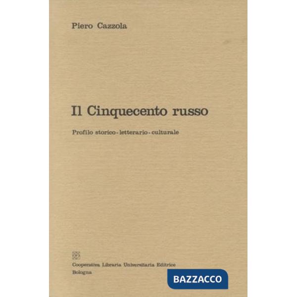Cinquecento russo. Profilo storico-letterario-culturale (Il)