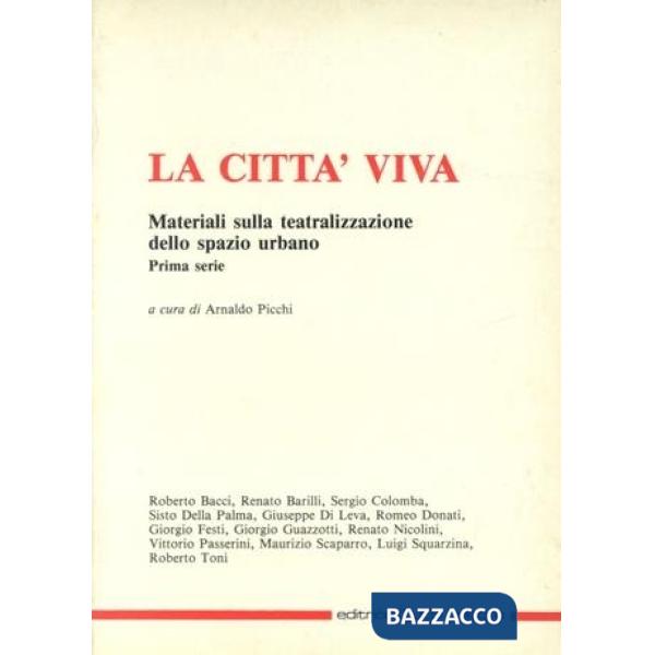 Città viva. Materiali sulla teatralizzazione dello spazio urbano (La). Vol. 1
