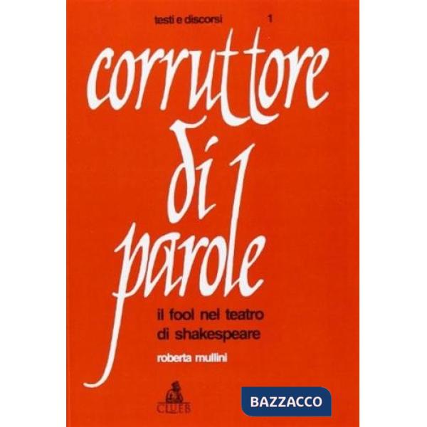 Corruttore di parole. Il fool nel teatro di Shakespeare