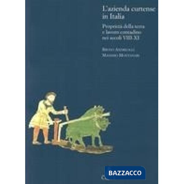 Azienda curtense in Italia. Proprietà della terra e lavoro contadino nei secoli VIII-XI (L')