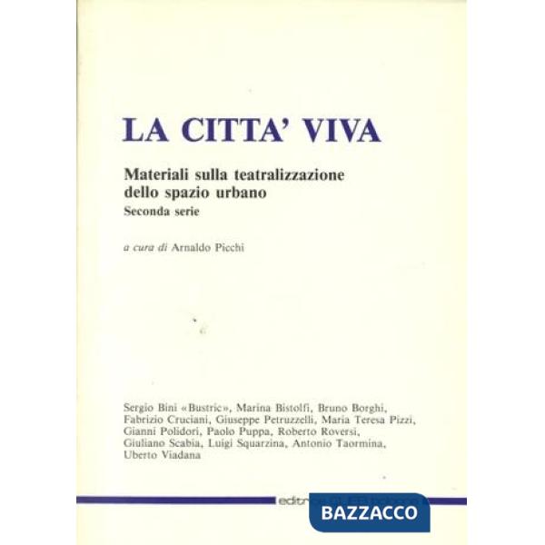 Città viva. Materiali sulla teatralizzazione dello spazio urbano (La). Vol. 2