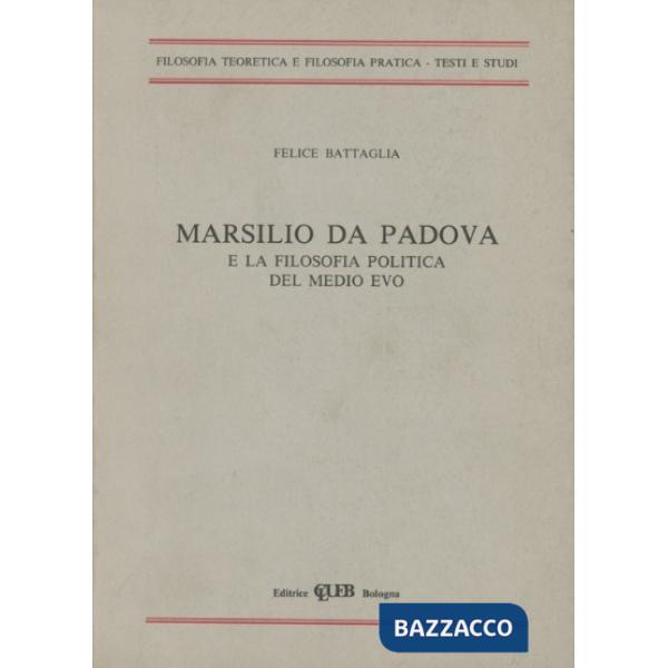 Marsilio da Padova e la filosofia politica del Medio Evo