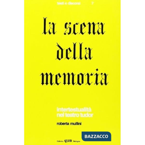 Scena della memoria. Intertestualità nel teatro Tudor (La)