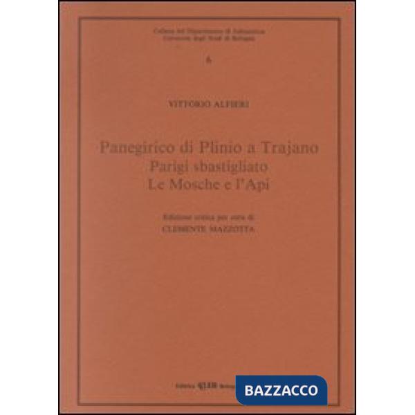 Panegirico di Plinio e Trajano-Parigi sbastigliato-Le mosche e l'api
